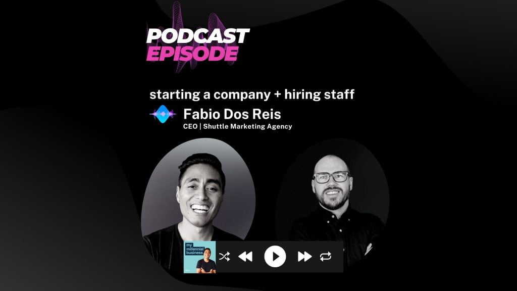 PODCAST: starting a company + hiring staff with Fabs Dos Reis | Shuttle Marketing Agency